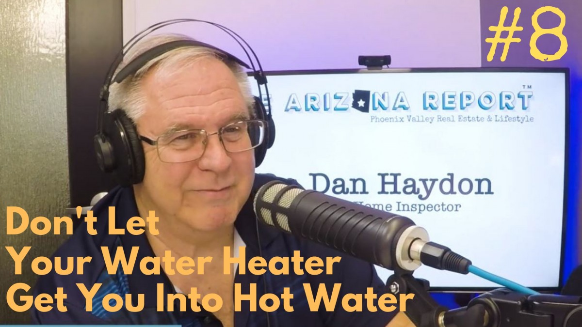 water heater Phoenix Arizona home inspector podcast repair maintenance